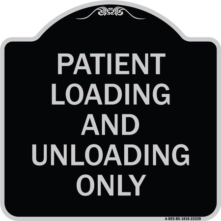 Signmission Patient Loading and Unloading Only Heavy-Gauge Aluminum Architectural Sign, 18" x 18", BS-1818-23339 A-DES-BS-1818-23339